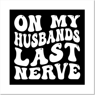 On My Husband's Last Nerve funny husband Posters and Art